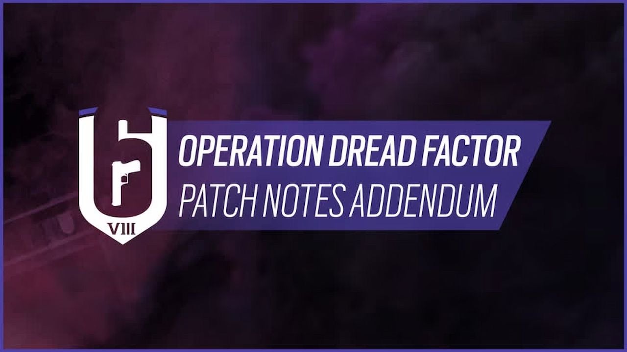 Rainbow Six Siege Y8S2 Operation Dread Factor Patch Notes TRN Checkpoint